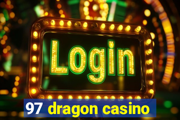 97 dragon casino